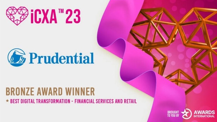 International Customer Experience Awards 2023, Bronze Award Winner, Best Digital Transformation: Financial Services and Retail, awarded to Prudential